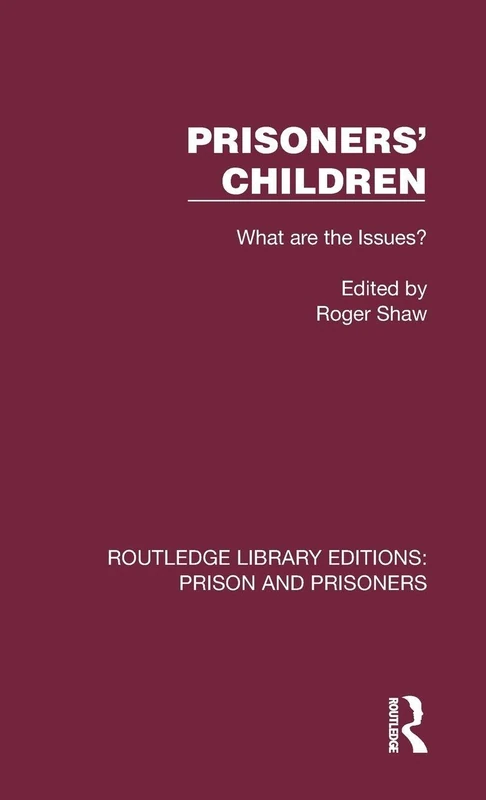 Prisoners' Children: What are the Issues? (Routledge Library Editions: Prison and Prisoners)