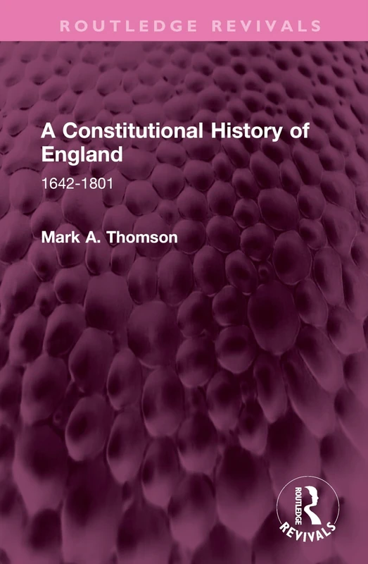 Routledge A Constitutional History of England: 1642-1801