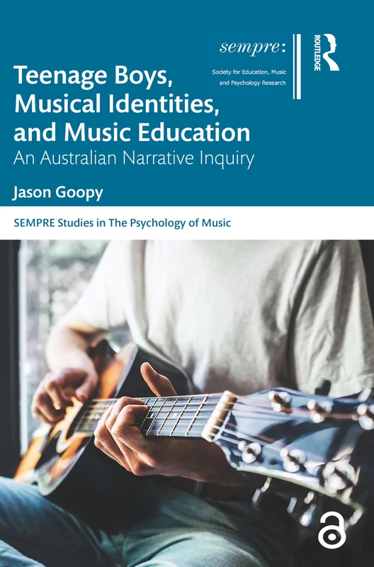 Teenage Boys, Musical Identities, and Music Education: An Australian Narrative Inquiry (SEMPRE Studies in The Psychology of Music)
