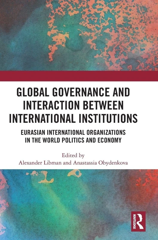 Global Governance and Interaction between International Institutions: Eurasian International Organizations in the World Politics and Economy