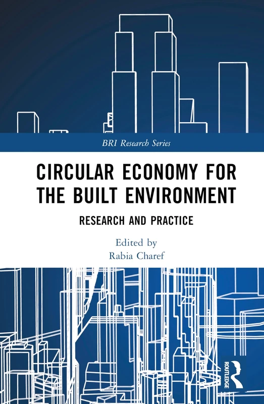 Circular Economy for the Built Environment: Research and Practice (BRI Research Series)