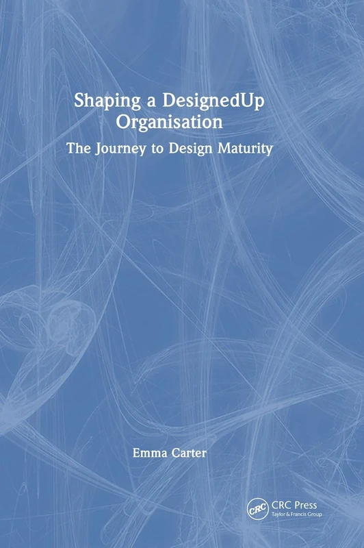 Shaping a DesignedUp Organisation: The Journey to Design Maturity