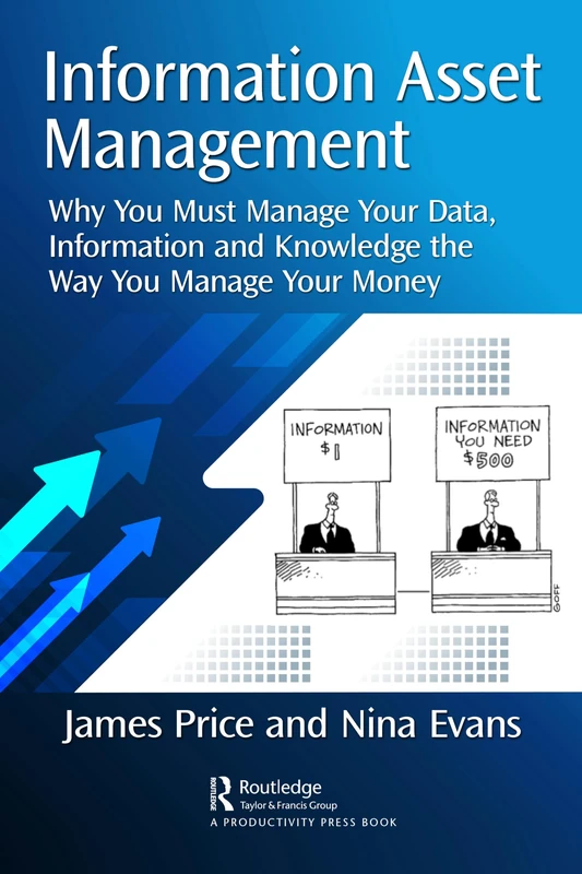 Information Asset Management: Why You Must Manage Your Data, Information and Knowledge the Way You Manage Your Money - Image 1