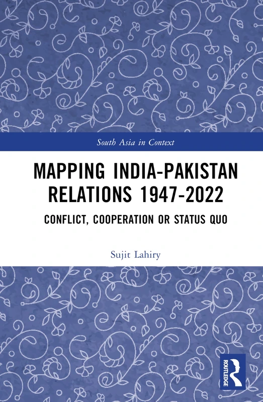 Routledge - Mapping India-Pakistan Relations 1947-2022 Book