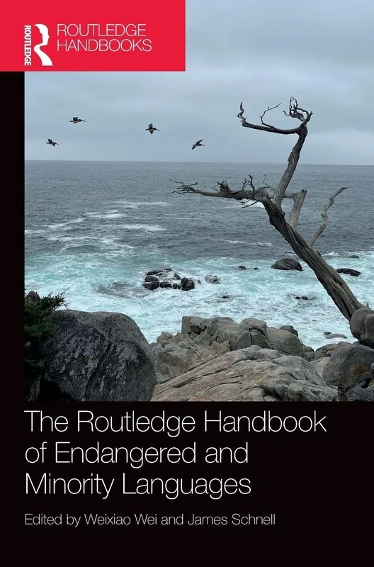 The Routledge Handbook of Endangered and Minority Languages (Routledge Handbooks of Language Learning in the Global Context)