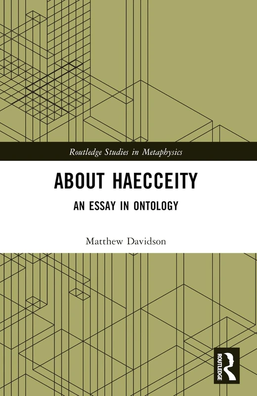 About Haecceity: An Essay in Ontology (Routledge Studies in Metaphysics)