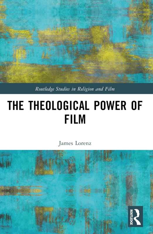 The Theological Power of Film (Routledge Studies in Religion and Film) - Image 1