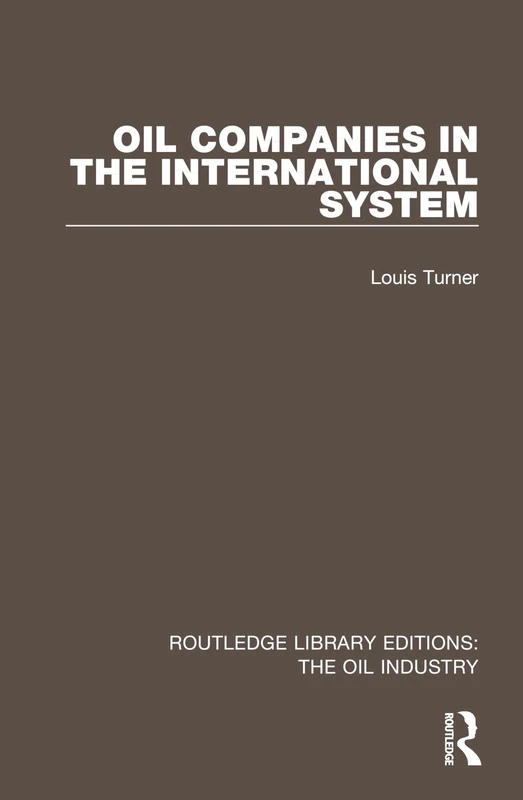 Oil Companies in the International System (Routledge Library Editions: The Oil Industry)
