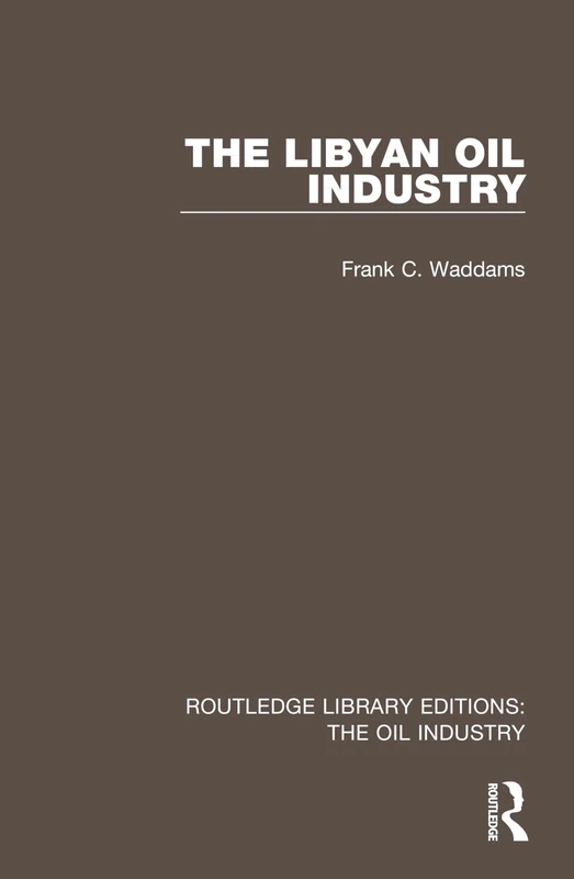 Routledge The Libyan Oil Industry - Routledge Library Editions