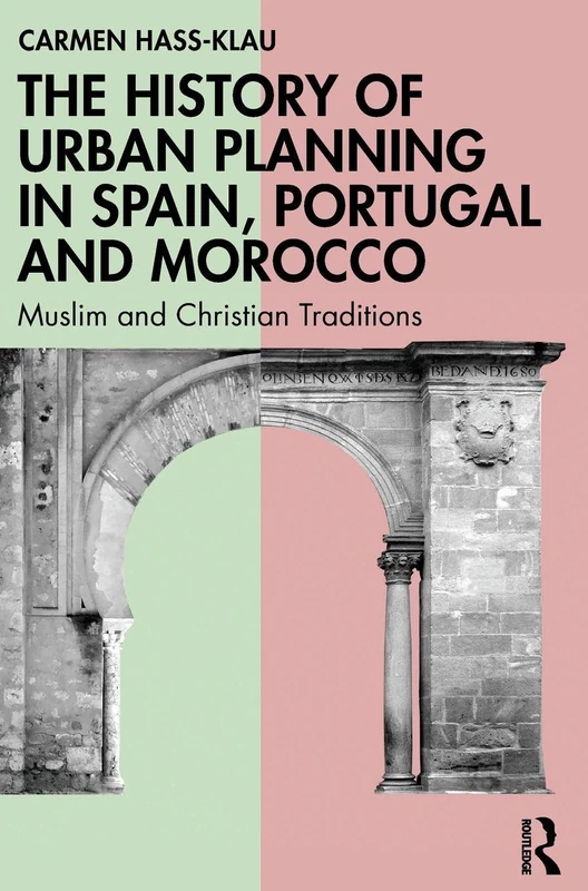 The History of Urban Planning in Spain, Portugal and Morocco: Muslim and Christian Traditions