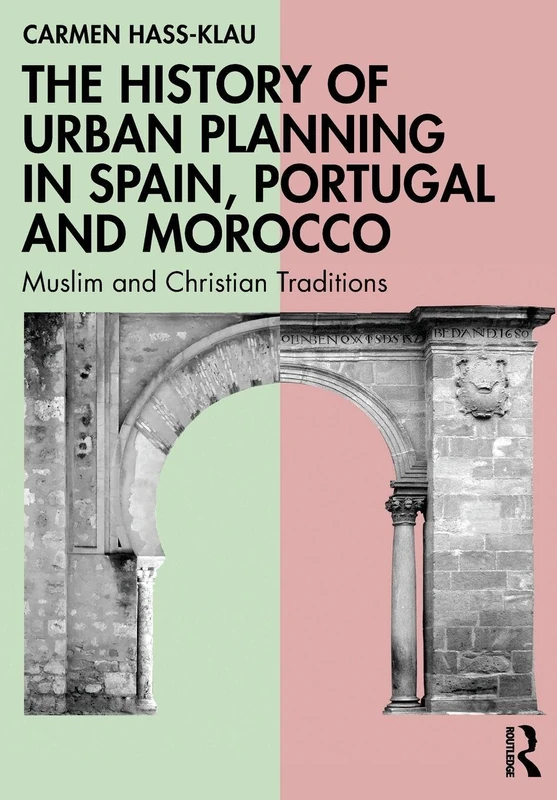 The History of Urban Planning in Spain, Portugal and Morocco: Muslim and Christian Traditions - Image 1