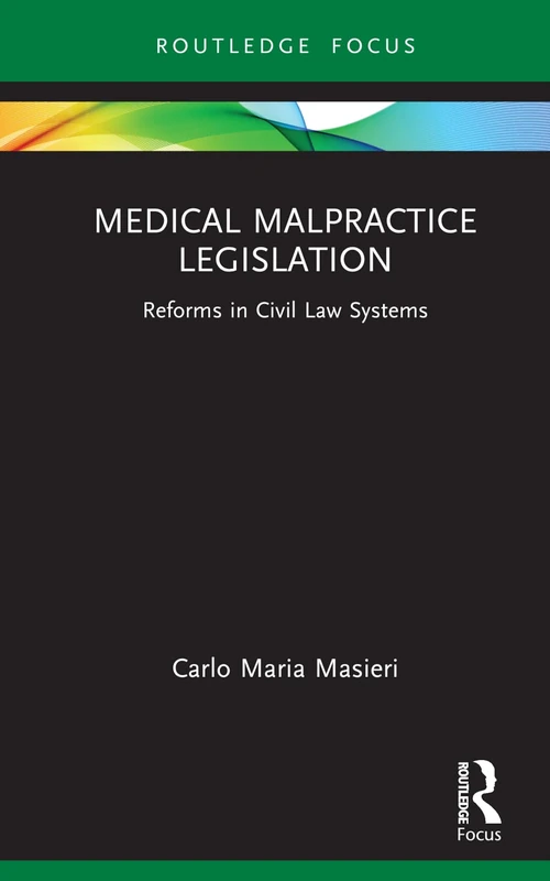 Medical Malpractice Legislation: Reforms in Civil Law Systems (Young Feltrinelli Prize in the Moral Sciences)