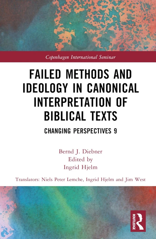 Failed Methods and Ideology in Canonical Interpretation of Biblical Texts: Changing Perspectives 9 (Copenhagen International Seminar)