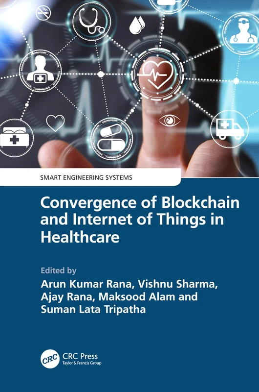 Convergence of Blockchain and Internet of Things in Healthcare (Smart Engineering Systems: Design and Applications)