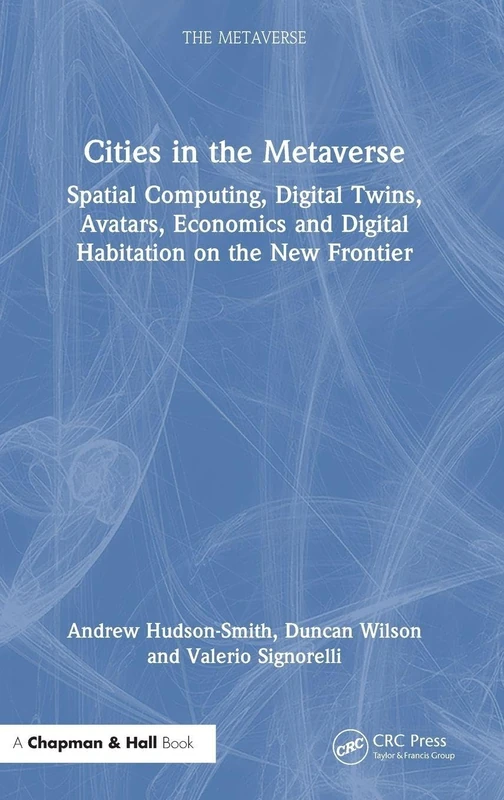 Cities in the Metaverse: Spatial Computing, Digital Twins, Avatars, Economics and Digital Habitation on the New Frontier