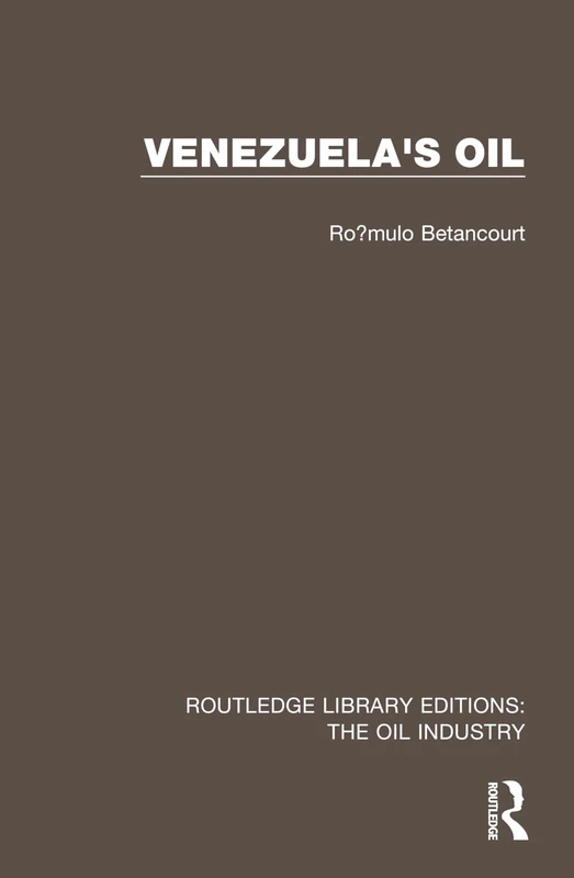Venezuela's Oil (Routledge Library Editions: The Oil Industry)