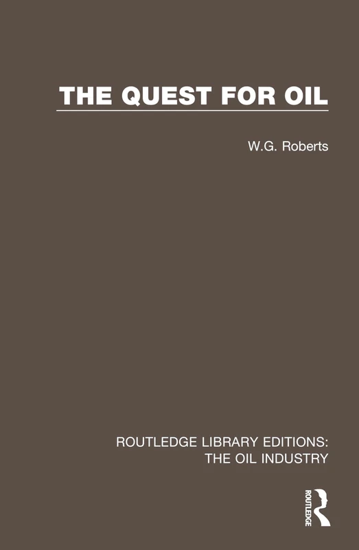 The Quest for Oil (Routledge Library Editions: The Oil Industry)