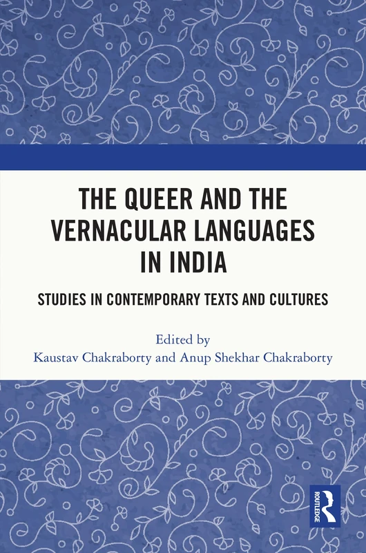 The Queer and the Vernacular Languages in India: Studies in Contemporary Texts and Cultures
