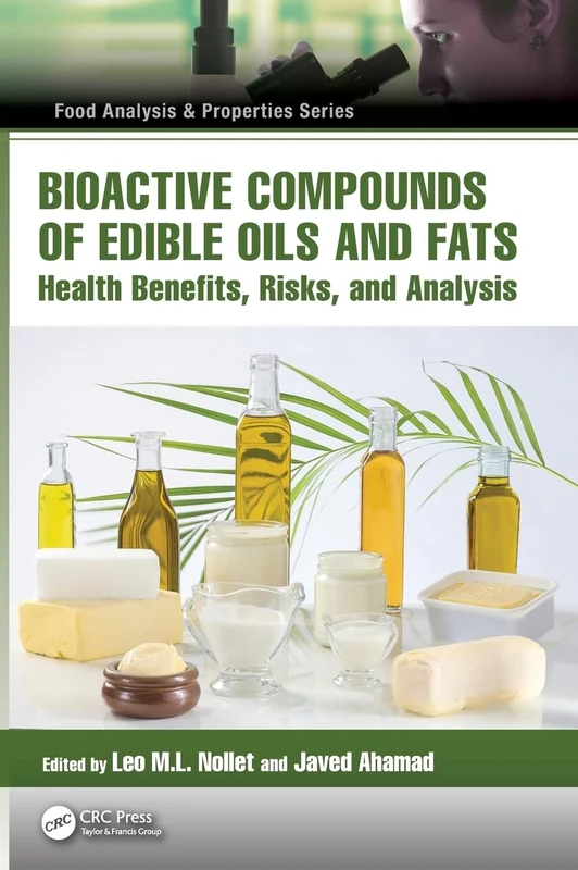 Bioactive Compounds of Edible Oils and Fats: Health Benefits, Risks, and Analysis (Food Analysis & Properties)