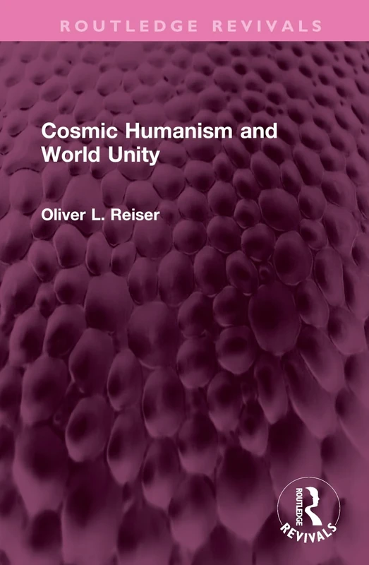 Cosmic Humanism and World Unity (Routledge Revivals)