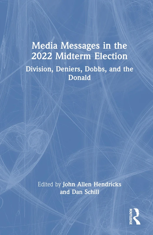 Media Messages in the 2022 Midterm Election: Division, Deniers, Dobbs, and the Donald