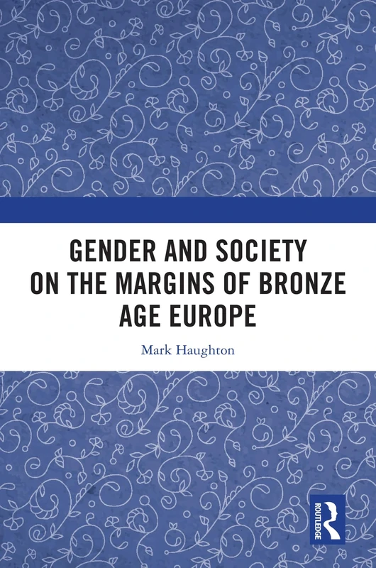 Gender and Society on the Margins of Bronze Age Europe