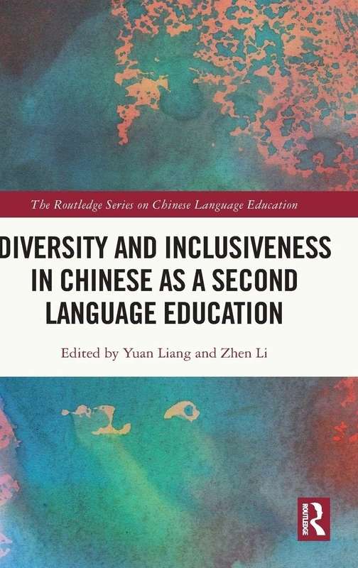 Diversity and Inclusiveness in Chinese as a Second Language Education (The Routledge Series on Chinese Language Education)