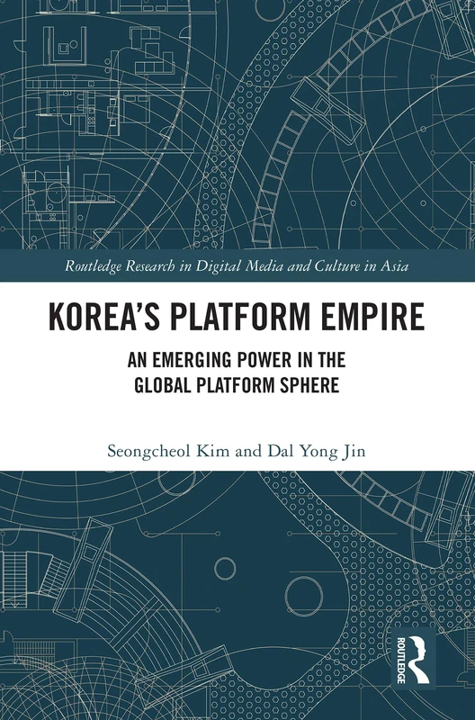 Korea’s Platform Empire: An Emerging Power in the Global Platform Sphere (Routledge Research in Digital Media and Culture in Asia) - Image 1