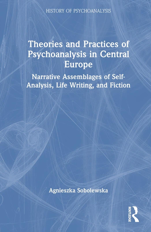 Routledge Theories and Practices of Psychoanalysis in Central Europe
