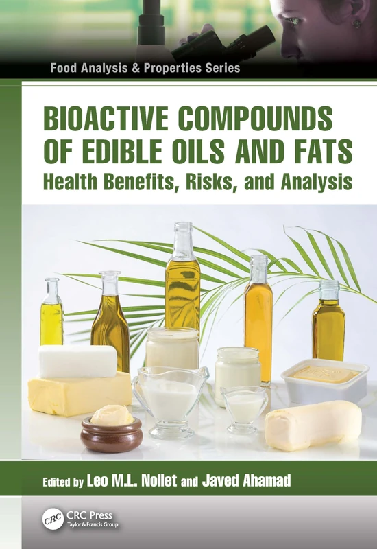 Bioactive Compounds of Edible Oils and Fats: Health Benefits, Risks, and Analysis (Food Analysis & Properties)