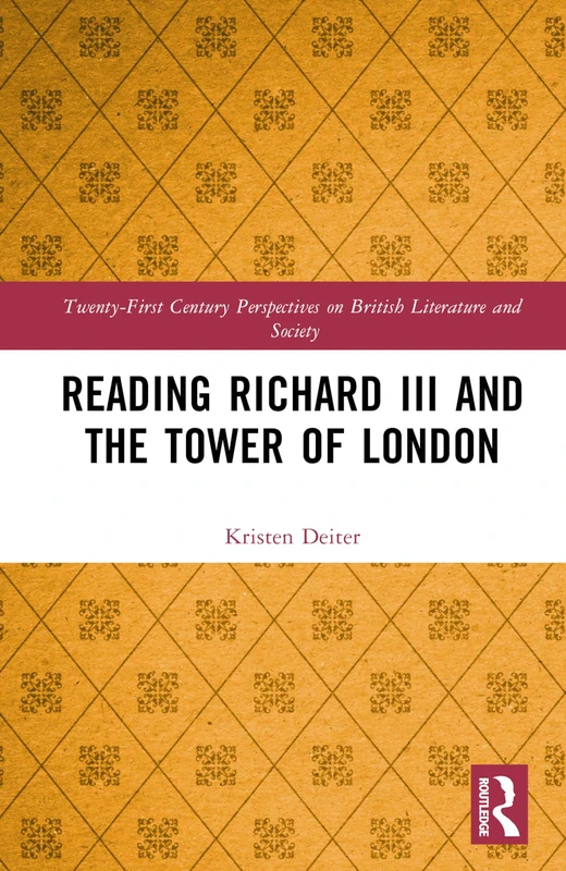Routledge - Reading Richard III and the Tower of London