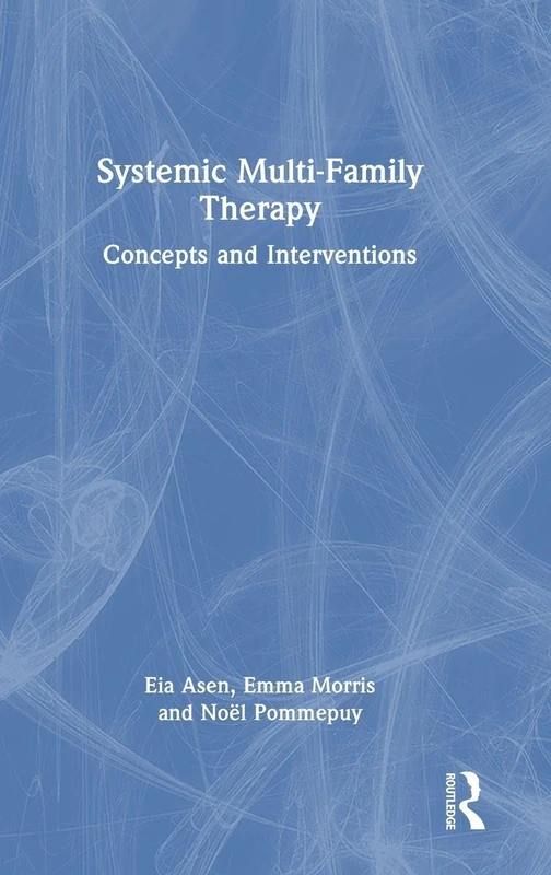 Routledge Systemic Multi-Family Therapy: Concepts and Interventions