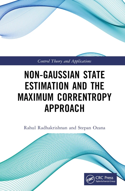 Non Gaussian State Estimation and the Maximum Correntropy Approach (Control Theory and Applications)
