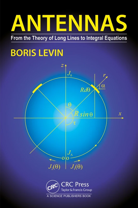 CRC Press Antennas: From the Theory of Long Lines to Integral Equations