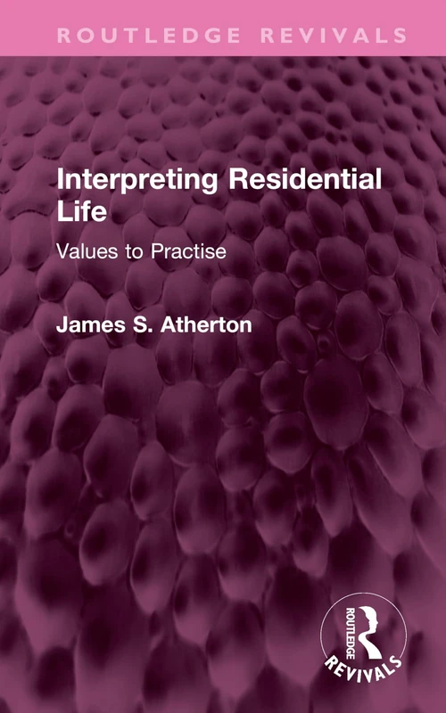 Interpreting Residential Life: Values to Practise (Routledge Revivals)