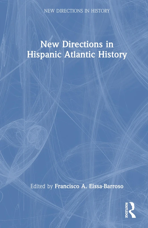 New Directions in Hispanic Atlantic History (New Directions in History)