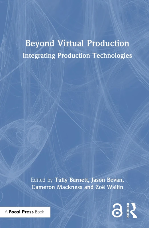Beyond Virtual Production: Integrating Production Technologies