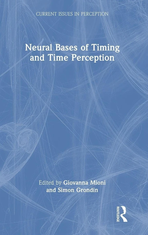Routledge Neural Bases of Timing and Time Perception Book