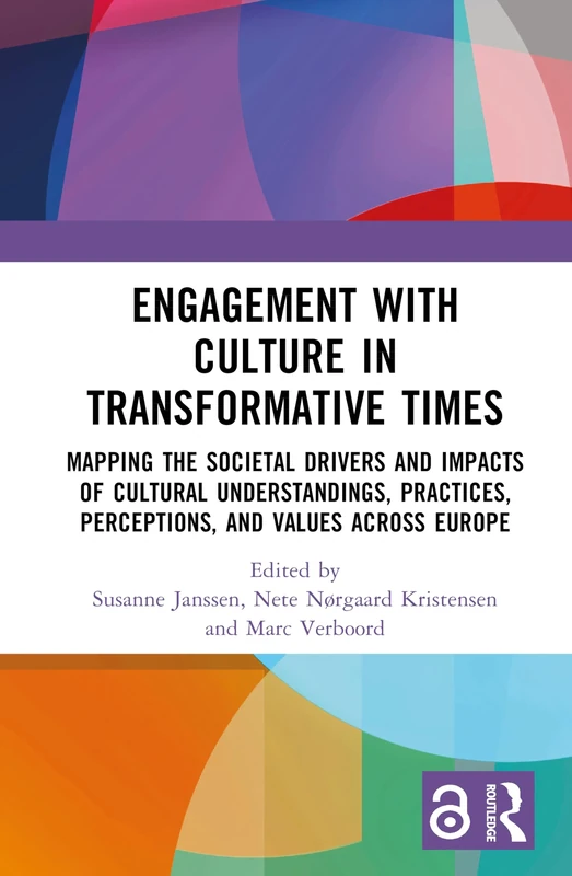 Engagement with Culture in Transformative Times: Mapping the Societal Drivers and Impacts of Cultural Understandings, Practices, Perceptions, and Values across Europe