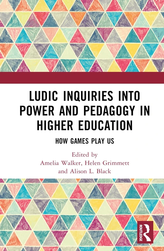 Ludic Inquiries Into Power and Pedagogy - Routledge Book