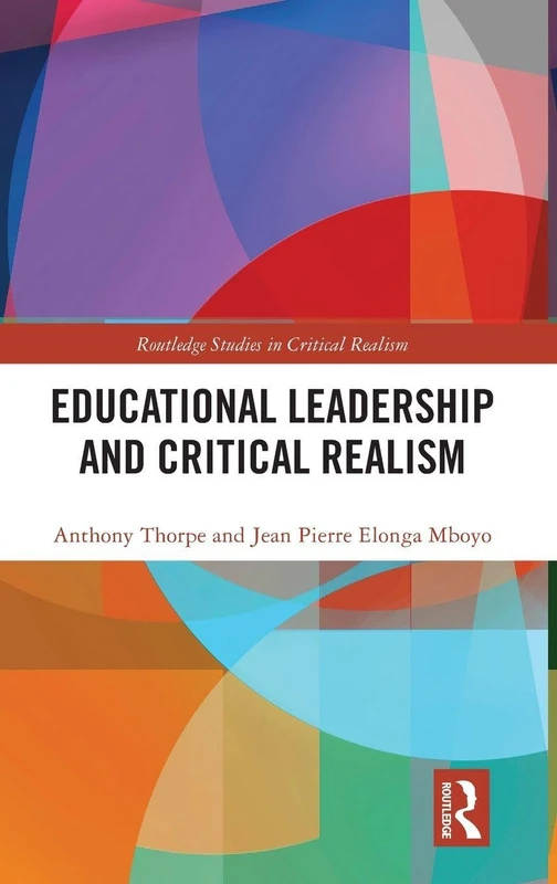 Educational Leadership and Critical Realism (Routledge Studies in Critical Realism)
