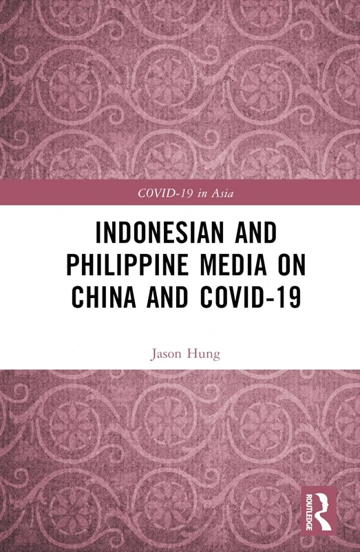 Indonesian and Philippine Media on China and COVID-19 (COVID-19 in Asia)
