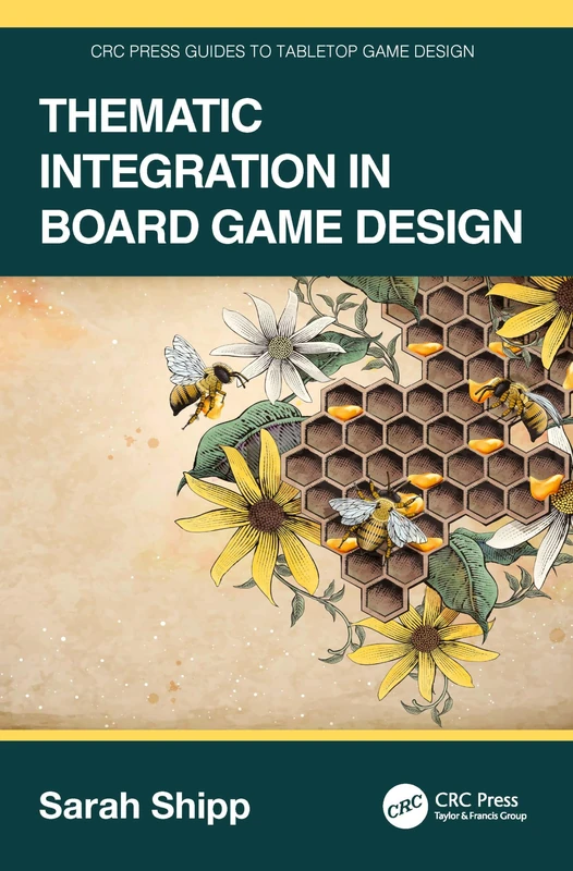 Thematic Integration in Board Game Design (CRC Press Guides to Tabletop Game Design)