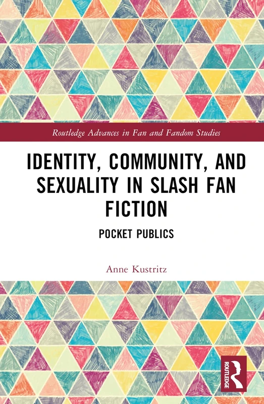 Identity, Community, and Sexuality in Slash Fan Fiction: Pocket Publics (Routledge Advances in Fan and Fandom Studies) - Image 1