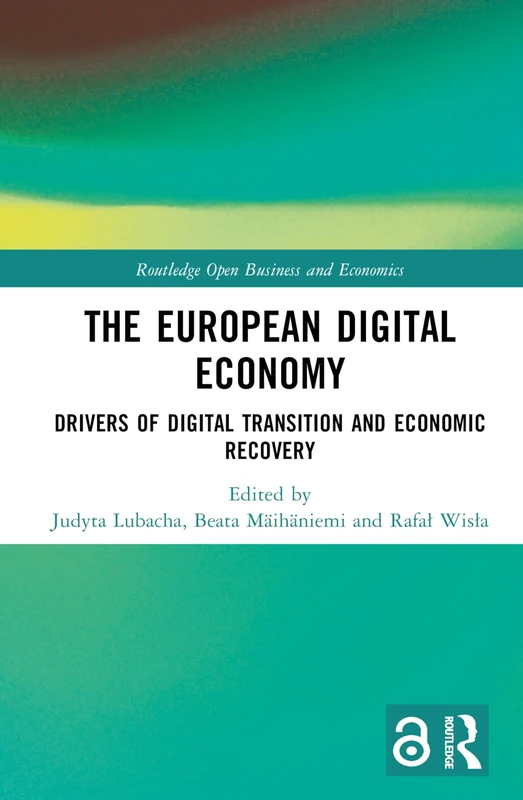 The European Digital Economy: Drivers of Digital Transition and Economic Recovery (Routledge Open Business and Economics)