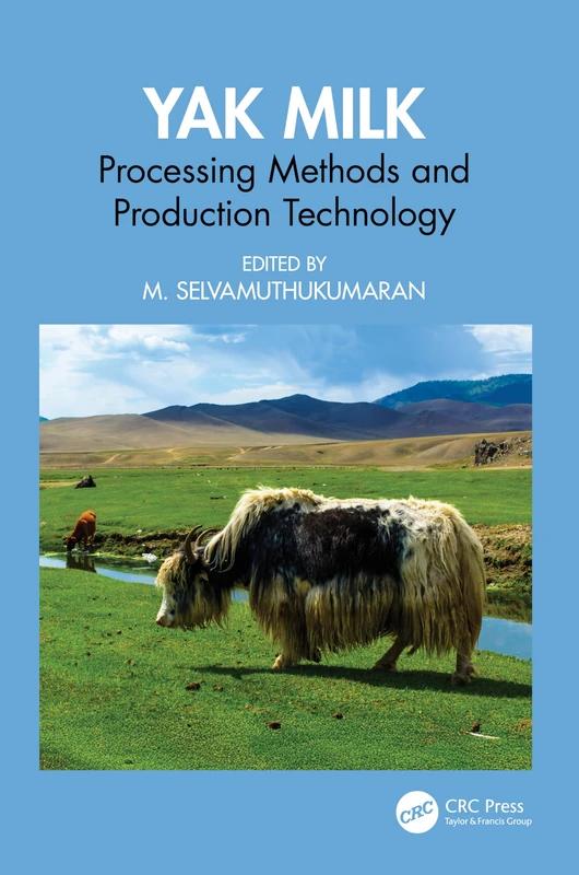 CRC Press - Yak Milk: Processing Methods and Production Technology