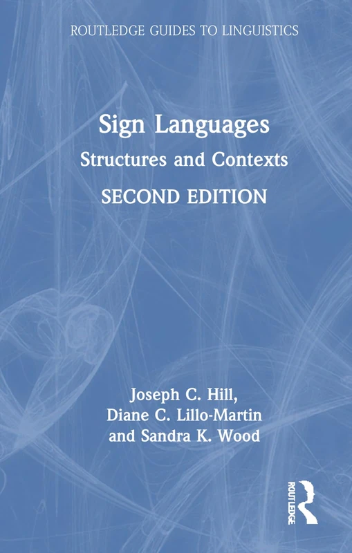 Sign Languages: Structures and Contexts (Routledge Guides to Linguistics)
