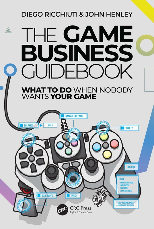 The Game Business Guidebook: What To Do When Nobody Wants Your Game