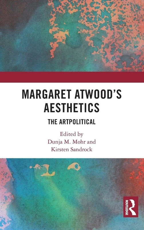 Routledge Margaret Atwood's Aesthetics: The Artpolitical Book