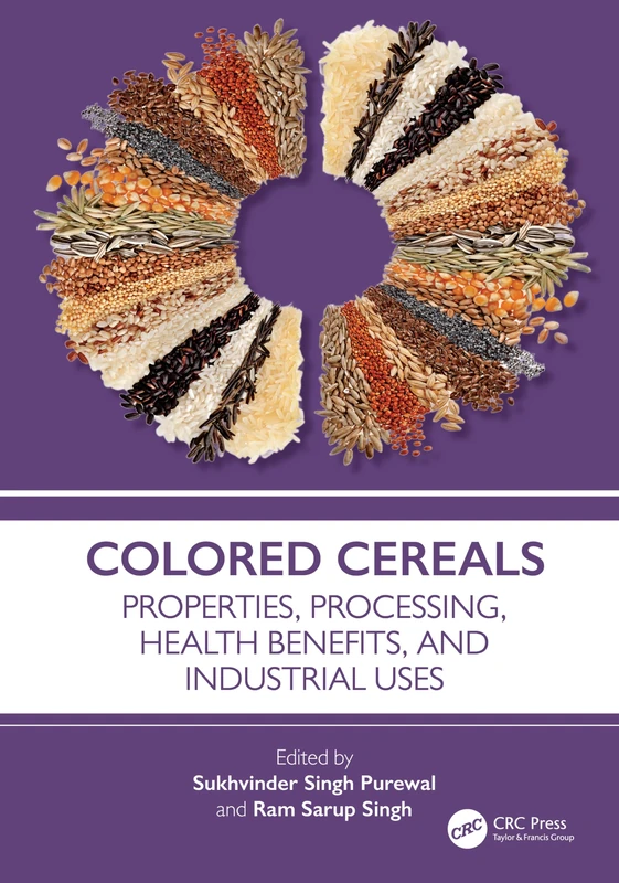 Colored Cereals: Properties, Processing, Health Benefits, and Industrial Uses